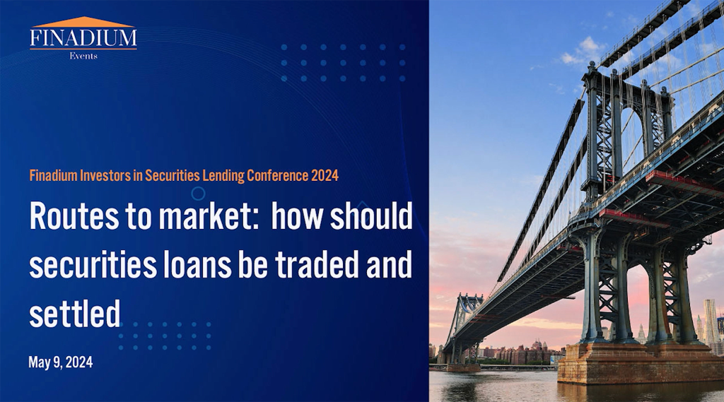 FISL 2024: Routes to market: how should securities loans be traded and settled