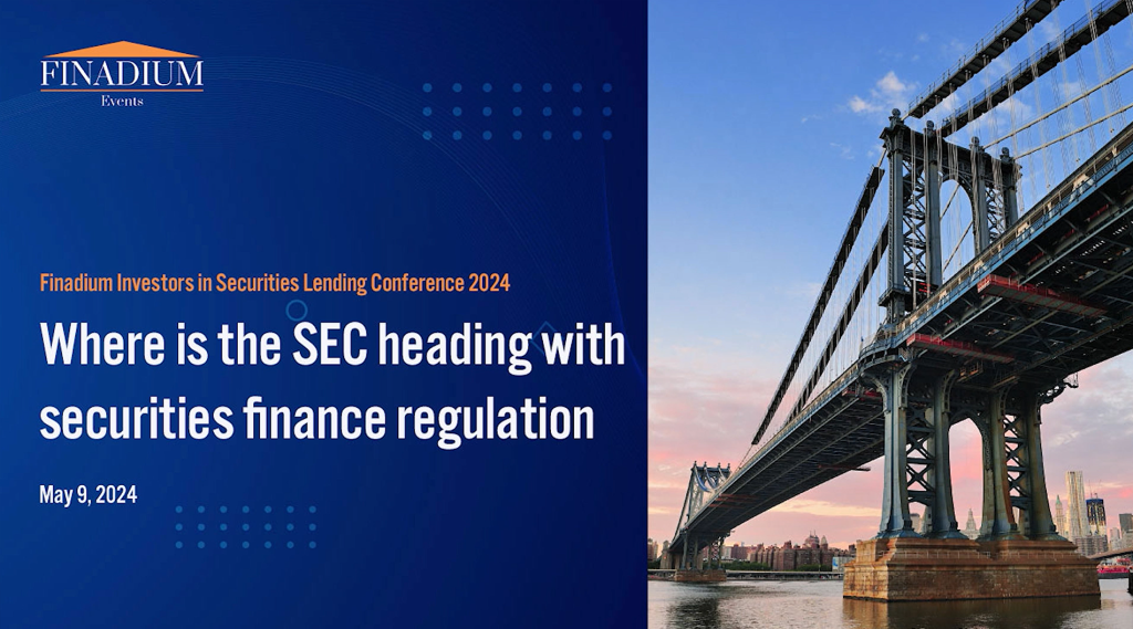 FISL 2024: Where is the SEC heading with securities finance regulation